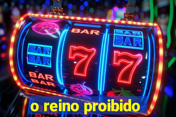 o reino proibido
